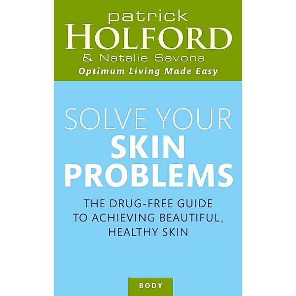 Solve Your Skin Problems, Patrick Holford, Natalie Savona