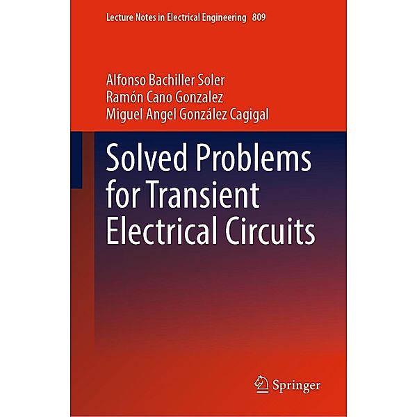 Solved Problems for Transient Electrical Circuits / Lecture Notes in Electrical Engineering Bd.809, Alfonso Bachiller Soler, Ramón Cano Gonzalez, Miguel Angel González Cagigal