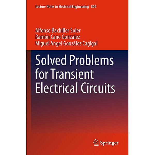 Solved Problems for Transient Electrical Circuits, Alfonso Bachiller Soler, Ramón Cano Gonzalez, Miguel Angel González Cagigal