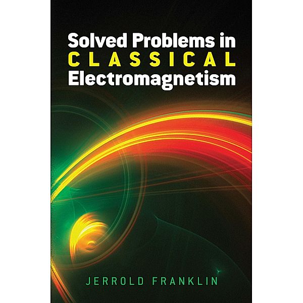 Solved Problems in Classical Electromagnetism / Dover Books on Physics, Jerrold Franklin