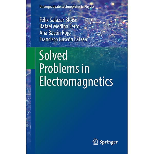 Solved Problems in Electromagnetics, Félix Salazar Bloise, Rafael Medina Ferro, Ana Bayón, Francisco Gascón