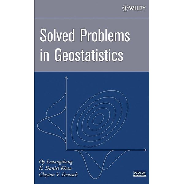 Solved Problems in Geostatistics, Oy Leuangthong, K. Daniel Khan, Clayton V. Deutsch