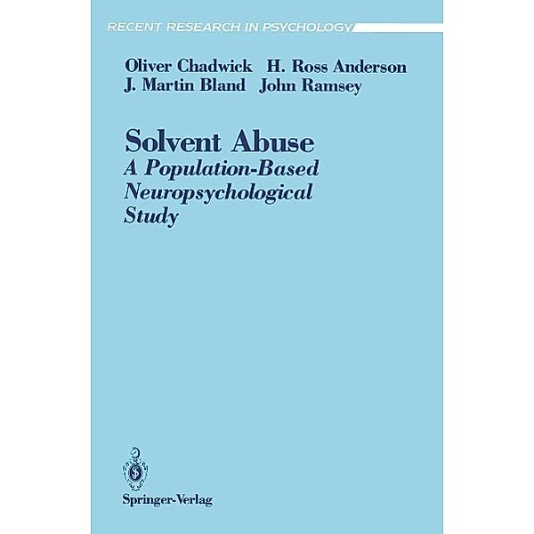 Solvent Abuse / Recent Research in Psychology, Oliver Chadwick, H. Ross Anderson, J. Martin Bland, John Ramsey