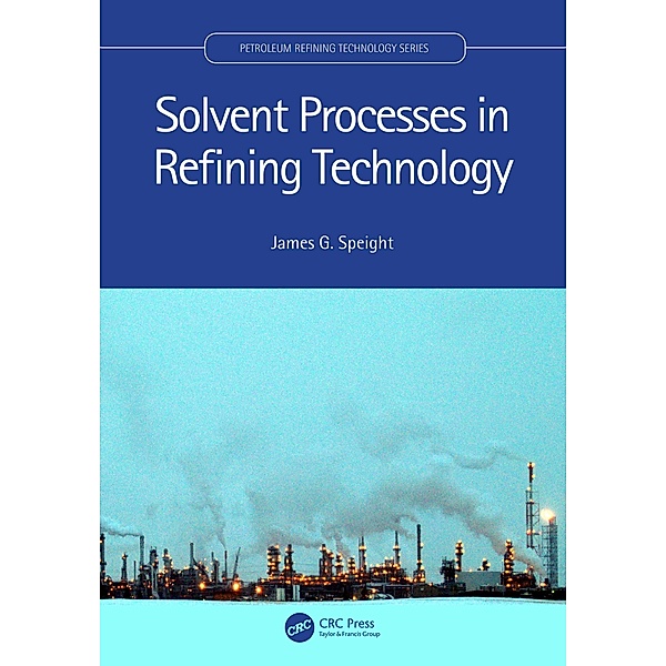 Solvent Processes in Refining Technology, James G. Speight