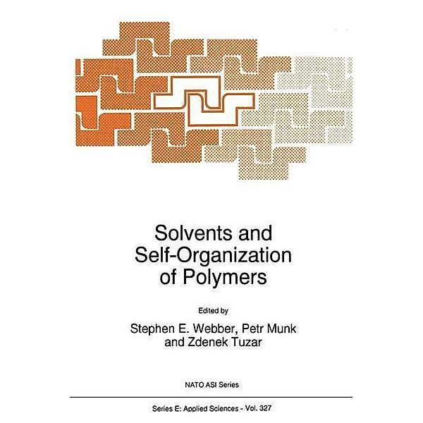 Solvents and Self-Organization of Polymers / NATO Science Series E: Bd.327