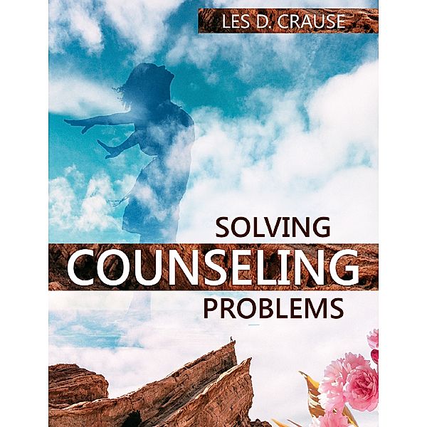 Solving Counseling Problems, Les D. Crause