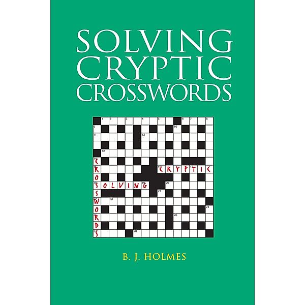 Solving Cryptic Crosswords, B. J. Holmes