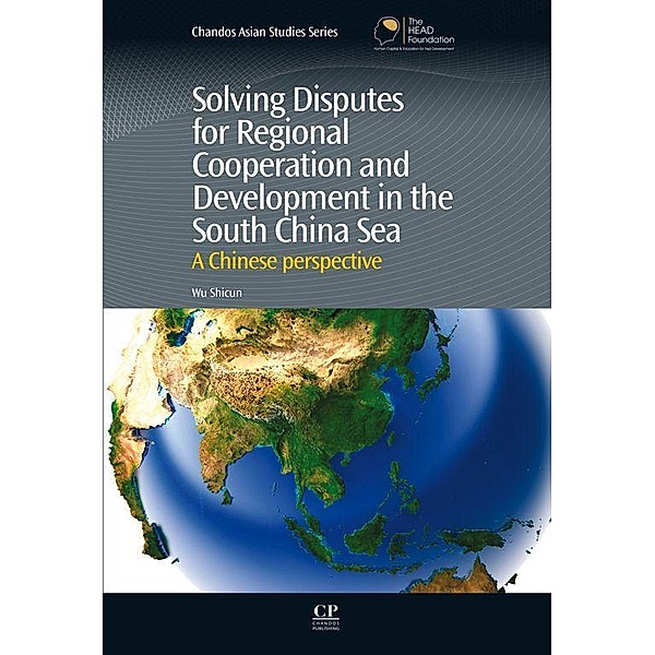 Solving Disputes for Regional Cooperation and Development in the South China Sea, Shicun Wu