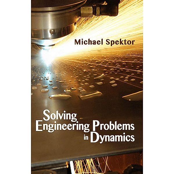 Solving Engineering Problems in Dynamics, Michael Spektor