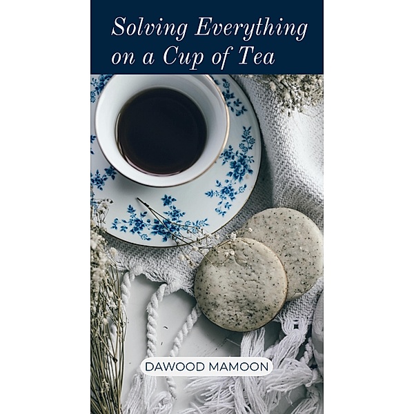 Solving Everything on a Cup of Tea, Dawood Mamoon