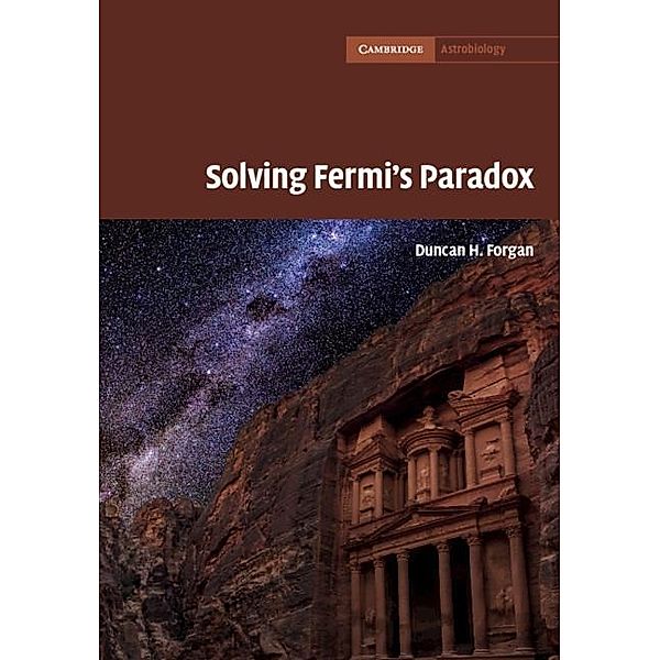 Solving Fermi's Paradox / Cambridge Astrobiology, Duncan H. Forgan