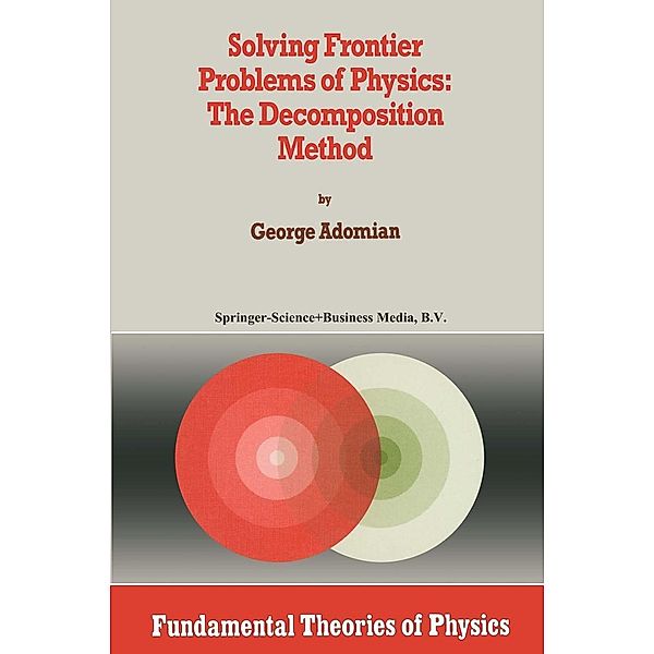 Solving Frontier Problems of Physics: The Decomposition Method / Fundamental Theories of Physics Bd.60, G. Adomian
