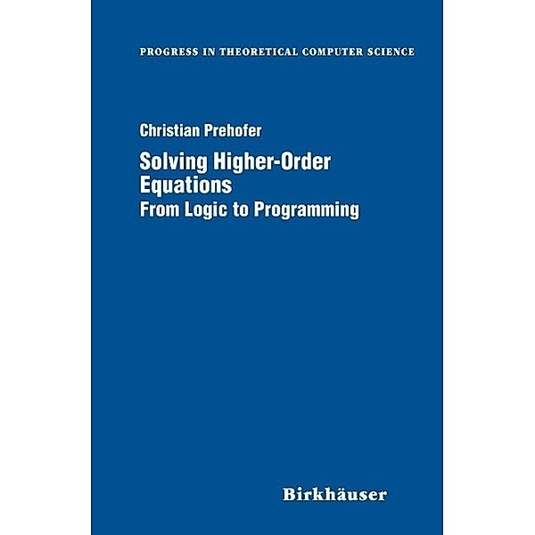 Solving Higher-Order Equations / Progress in Theoretical Computer Science, Christian Prehofer
