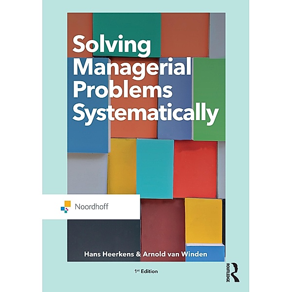 Solving Managerial Problems Systematically, Hans Heerkens, Arnold van Winden