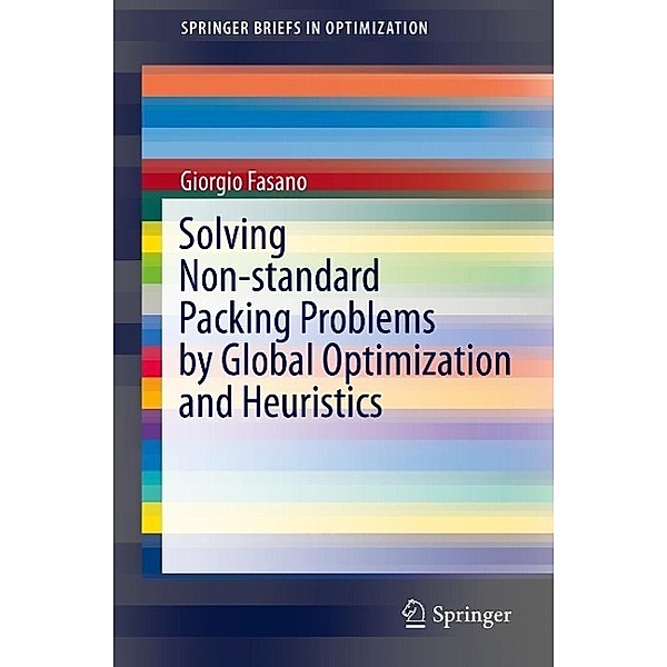Solving Non-standard Packing Problems by Global Optimization and Heuristics / SpringerBriefs in Optimization, Giorgio Fasano