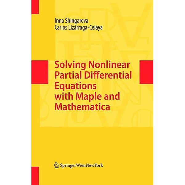Solving Nonlinear Partial Differential Equations with Maple and Mathematica, Carlos Lizárraga-Celaya, Inna Shingareva