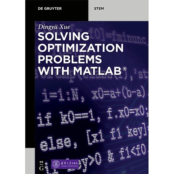 Solving Optimization Problems with MATLAB® / De Gruyter STEM, Dingyü Xue
