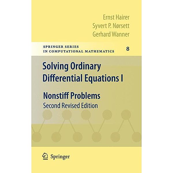 Solving Ordinary Differential Equations: Vol.1 Solving Ordinary Differential Equations I, Ernst Hairer, Syvert P. Nørsett, Gerhard Wanner