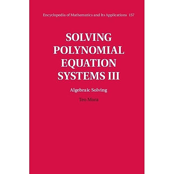 Solving Polynomial Equation Systems III: Volume 3, Algebraic Solving, Teo Mora