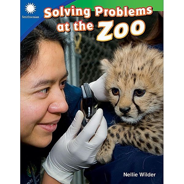 Solving Problems at the Zoo / Teacher Created Materials, Nellie Wilder
