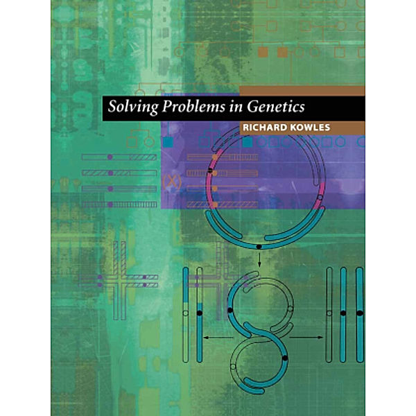 Solving Problems in Genetics, Richard Kowles
