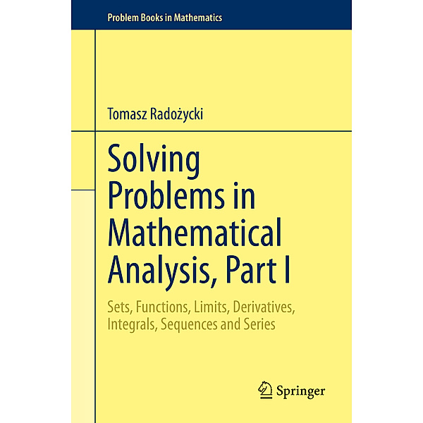 Solving Problems in Mathematical Analysis, Part I, Tomasz Radozycki