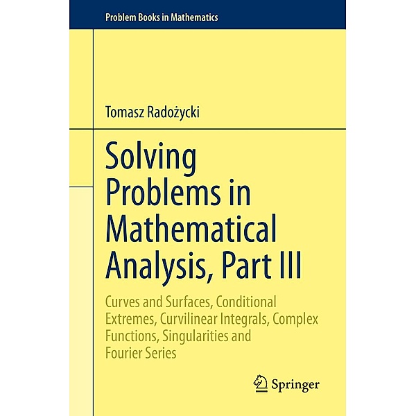 Solving Problems in Mathematical Analysis, Part III / Problem Books in Mathematics, Tomasz Radozycki
