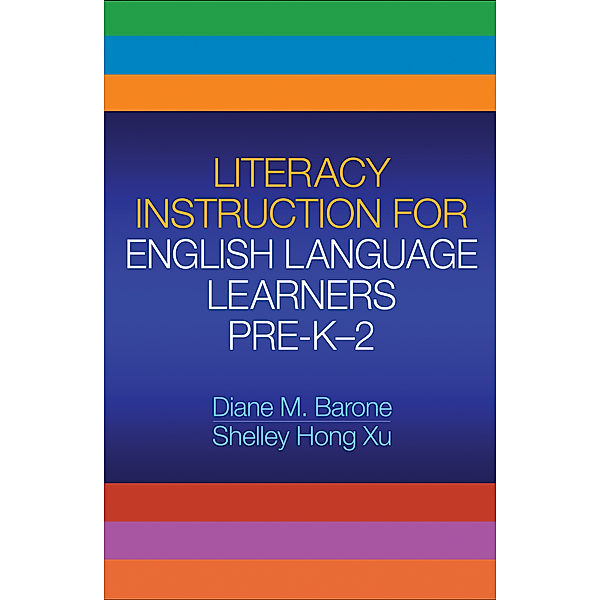 Solving Problems in the Teaching of Literacy: Literacy Instruction for English Language Learners Pre-K-2, Diane M. Barone, Shelley Hong Xu