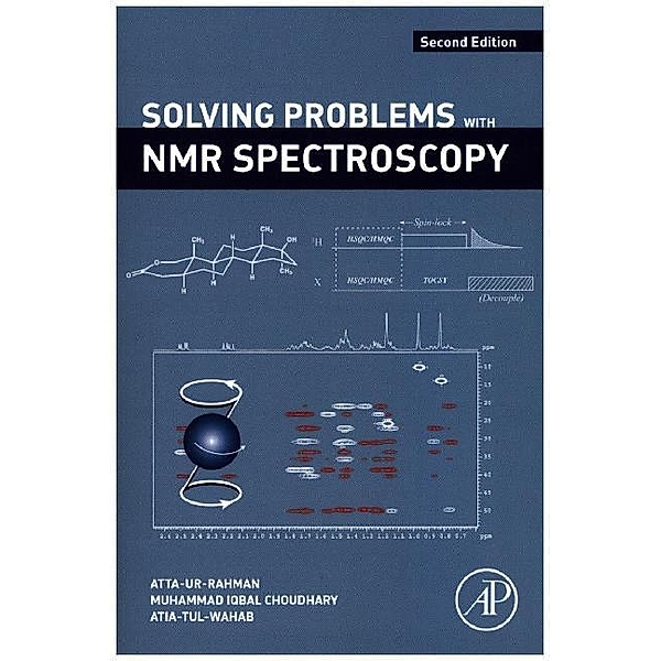Solving Problems with NMR Spectroscopy, Atta-ur Rahman, Muhammad Iqbal Choudhary, Atia-tul-Wahab