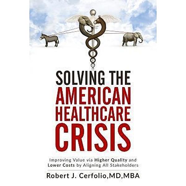 Solving the American Healthcare Crisis, Robert Cerfolio