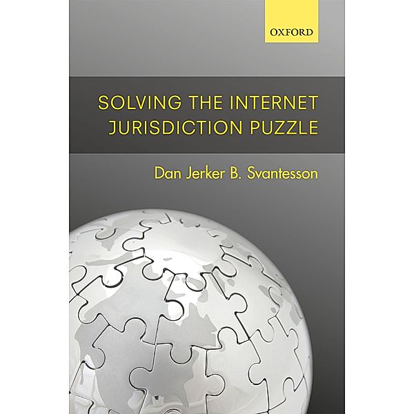 Solving the Internet Jurisdiction Puzzle, Dan Jerker B. Svantesson