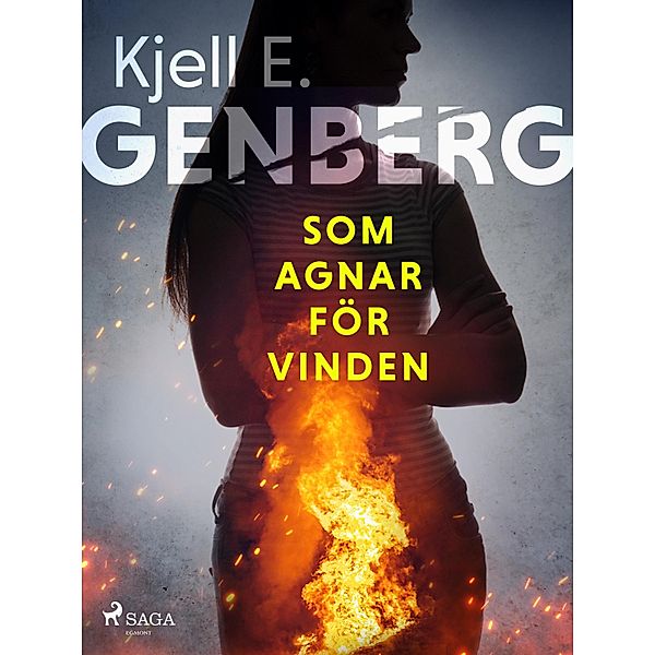 Som agnar för vinden / X-gruppen Bd.10, Kjell E. Genberg