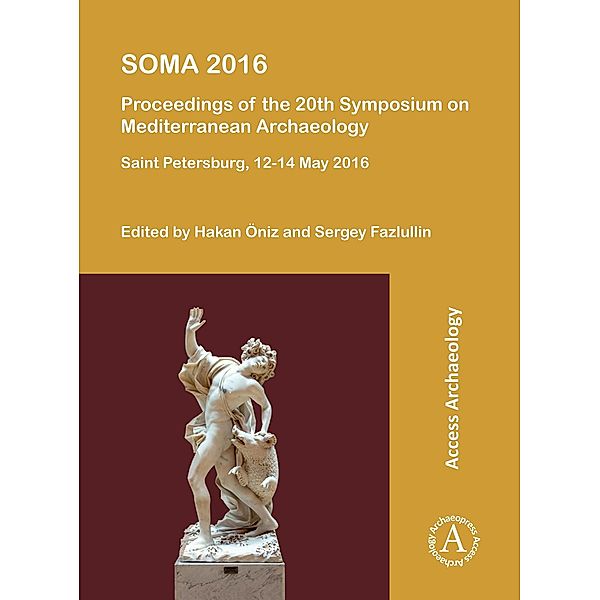 SOMA 2016: Proceedings of the 20th Symposium on Mediterranean Archaeology / Archaeopress Access Archaeology, Hakan Oniz
