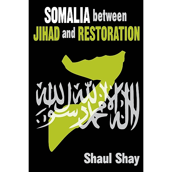 Somalia Between Jihad and Restoration, Shaul Shay