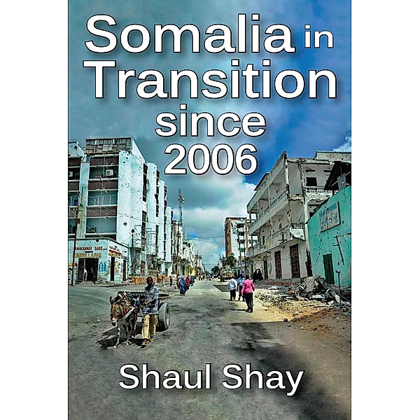Somalia in Transition Since 2006, Shaul Shay