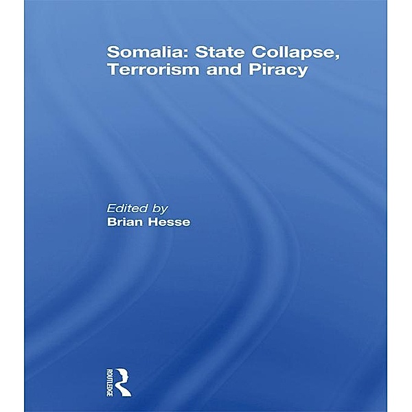 Somalia: State Collapse, Terrorism and Piracy