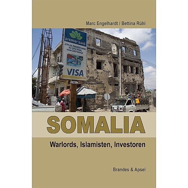 Somalia: Warlords, Islamisten, Investoren, Marc Engelhardt, Bettina Rühl