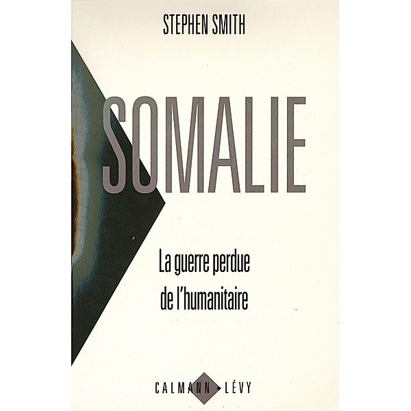 Somalie La guerre perdue de l'humanitaire / Documents, Actualités, Société, Stephen Smith