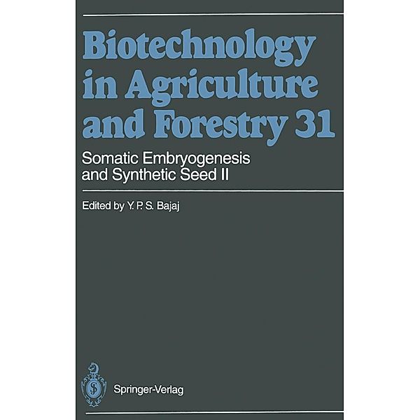 Somatic Embryogenesis and Synthetic Seed II / Biotechnology in Agriculture and Forestry Bd.31, Y. P. S. Bajaj