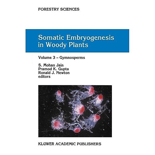 Somatic Embryogenesis in Woody Plants / Forestry Sciences Bd.44-46