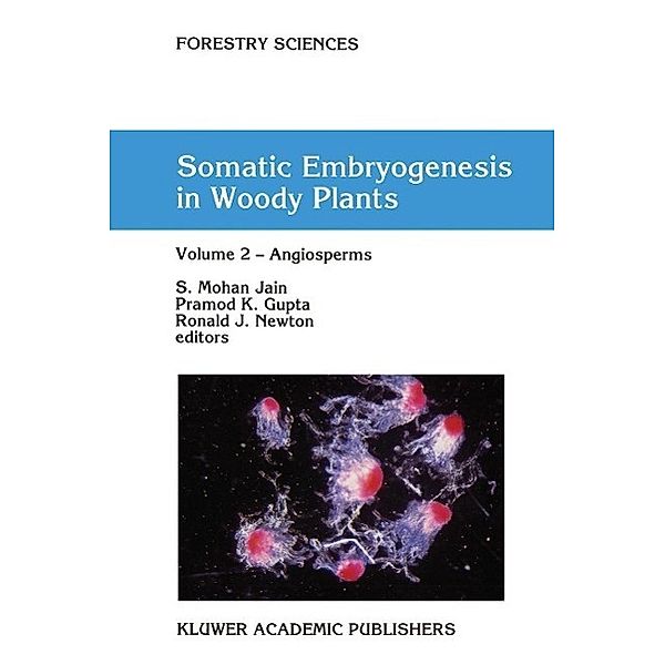 Somatic Embryogenesis in Woody Plants / Forestry Sciences Bd.44-46