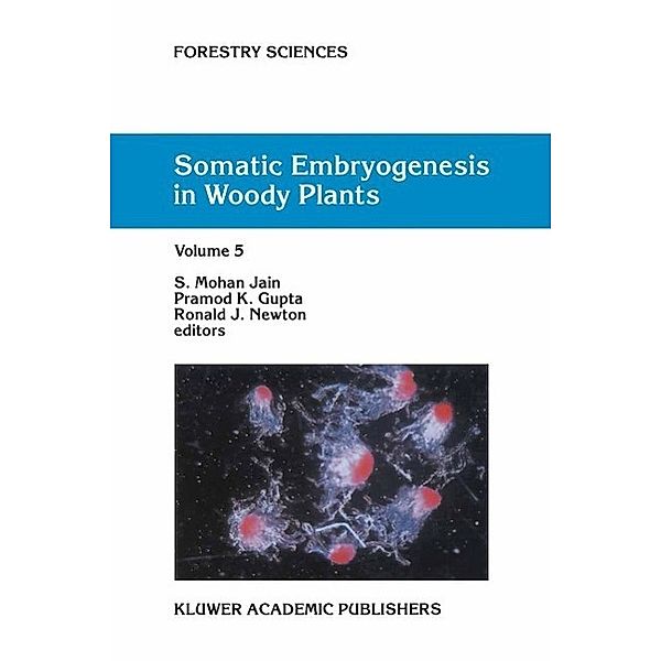 Somatic Embryogenesis in Woody Plants / Forestry Sciences Bd.59