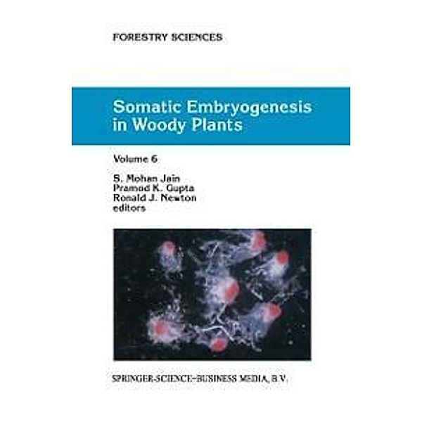 Somatic Embryogenesis in Woody Plants / Forestry Sciences Bd.67