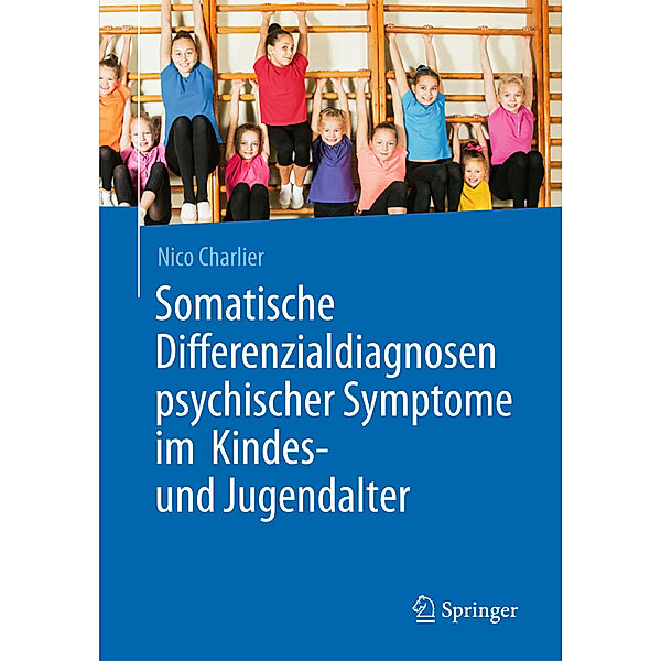 Somatische Differenzialdiagnosen psychischer Symptome im Kindes- und Jugendalter, Nico Charlier