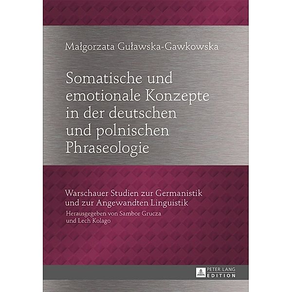 Somatische und emotionale Konzepte in der deutschen und polnischen Phraseologie, Malgorzata Gulawska-Gawkowska