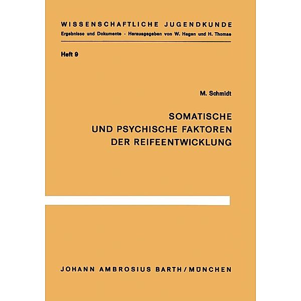 Somatische und psychische Faktoren der Reifeentwicklung / Wissenschaftliche Jugendkunde Bd.9, M. Schmidt