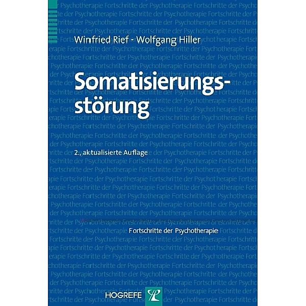 Somatisierungsstörung und medizinisch unklare körperliche Symptome, Wolfgang Hiller, Winfried Rief