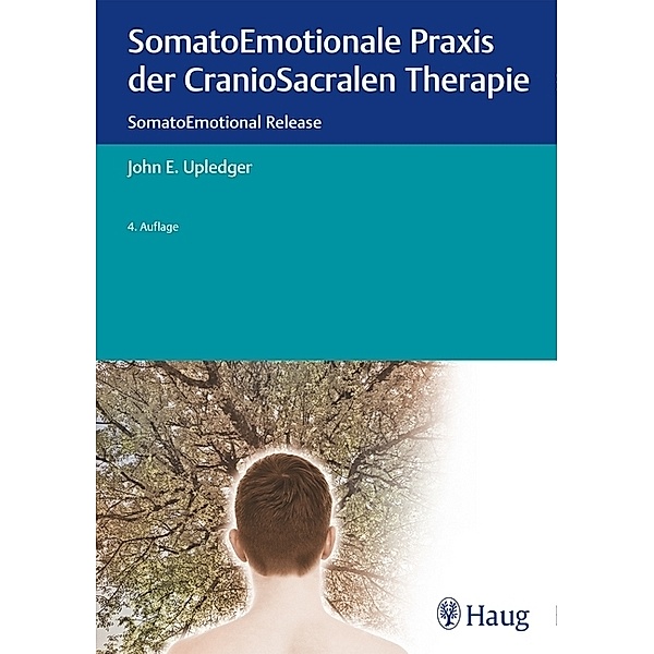 SomatoEmotionale Praxis der CranioSacralen Therapie, John E. Upledger