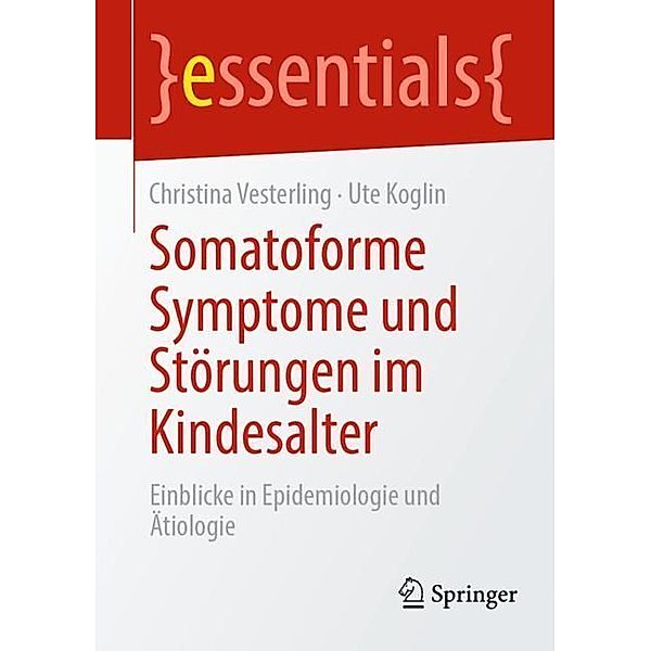 Somatoforme Symptome und Störungen im Kindesalter, Christina Vesterling, Ute Koglin