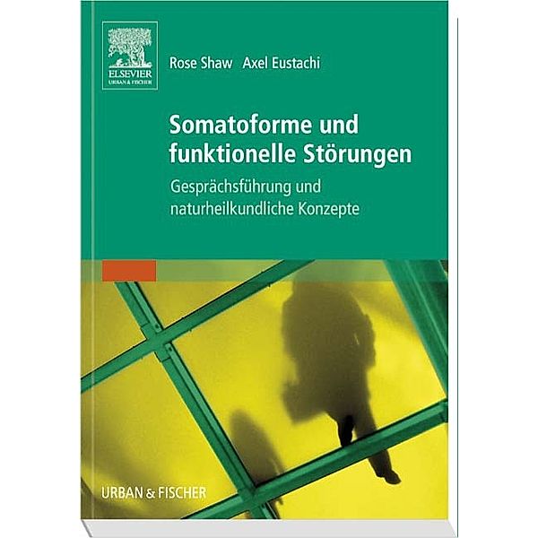 Somatoforme und funktionelle Störungen, Rose Shaw, Axel Eustachi